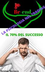 La psicologia nel trading: il 70% del successo