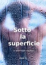 Sotto la superficie. La quadrilogia: Sotto la superficie-Un'altra occasione-Un cuore di vetro-Come l'aurora