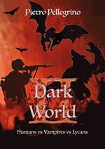 Dark World II. Humans vs vampires vs lycans