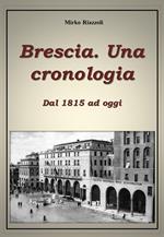 Brescia. Una cronologia. Dal 1815 ad oggi