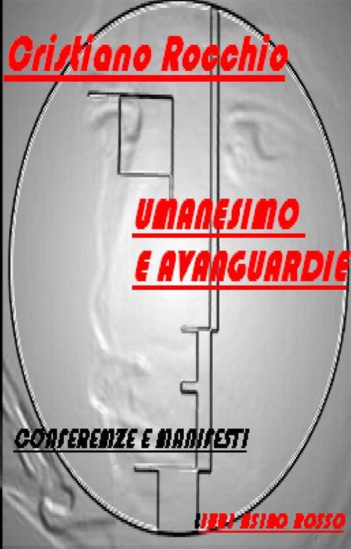 Umanesimo e Avanguardie. Conferenze e manifesti - Cristiano Rocchio - ebook