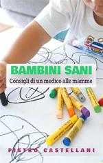 Bambini sani. Consigli di un medico alle mamme