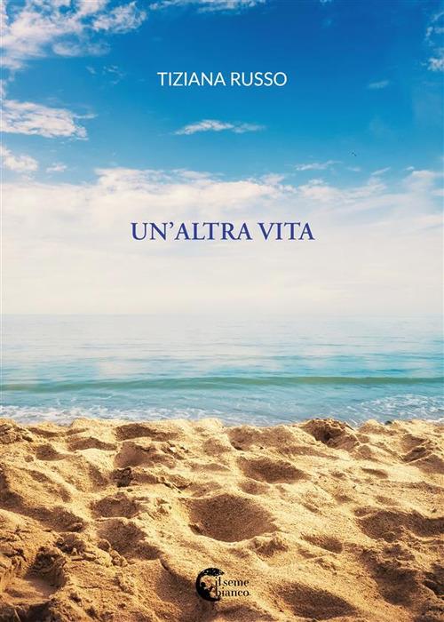 Un' altra vita - Tiziana Russo - ebook