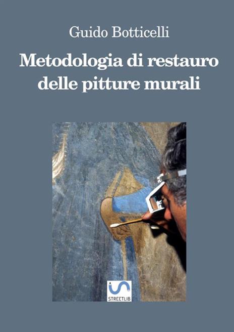 Metodologia di restauro delle pitture murali. Ediz. ampliata - Guido Botticelli - copertina