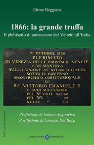 1866. La grande truffa. Il plebiscito di annessione del Veneto all'Italia