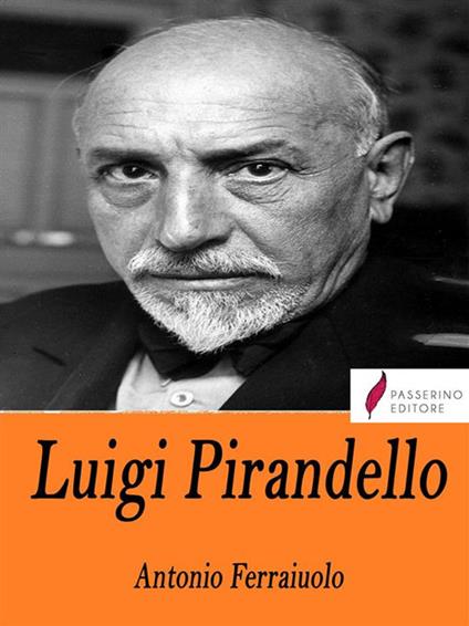 Luigi Pirandello - Antonio Ferraiuolo - ebook