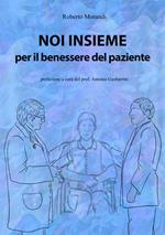 Noi insieme per il benessere del paziente. Come aumentare le proprie capacità di osservazione ed ascolto per la cura dei pazienti