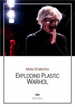 Exploding plastic Warhol