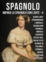 Spagnolo. Impara lo spagnolo con l'arte. Vol. 4