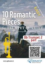 10 (Easy) Romantic Pieces for Trumpet Quartet (TRUMPET 2)