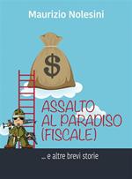 Assalto al paradiso (fiscale) e altre brevi storie