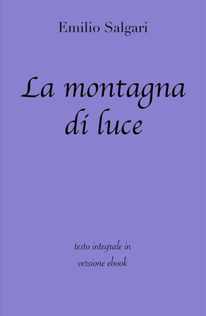 La montagna di luce. Ediz. integrale - Emilio Salgari - ebook