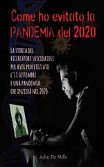 Come ho evitato la pandemia del 2020. La storia del ricercatore suicidatosi per aver profetizzato l'11 settembre e una pandemia che inizierà nel 2020