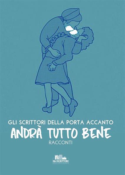 Andrà tutto bene - Gli scrittori della porta accanto - ebook