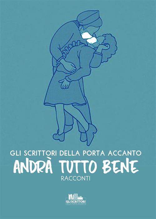 Andrà tutto bene - Gli scrittori della porta accanto - ebook