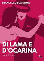 Di lama e d'ocarina. Storie di tango