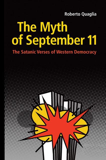 The Myth of September 11. The Satanic Verses of Western Democracy - Roberto Quaglia - copertina