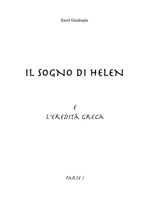 Il sogno di Helen e l'eredità greca. Vol. 1 - Karel Glaukopis - ebook