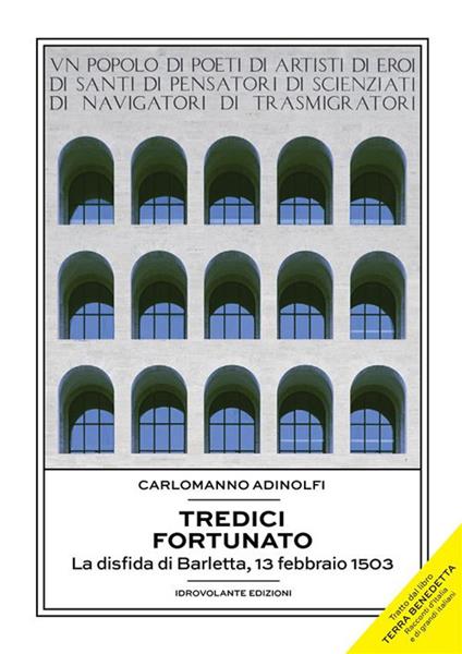 Tredici fortunato. La disfida di Barletta, 13 febbraio 1503 - Carlomanno Adinolfi - ebook