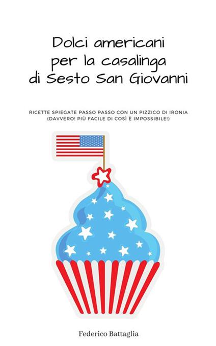 Dolci americani per la casalinga di Sesto San Giovanni - Federico Battaglia - ebook