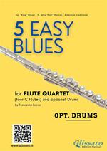 5 Easy Blues for Flute Quartet (opt.Drums)