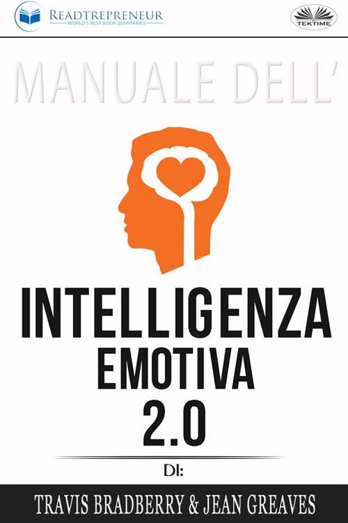 Manuale dell'intelligenza emotiva 2.0 di Travis Bradberry e Jean Greaves - Raffaele Sarnataro - ebook