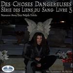 Des Choses Dangereuses (Les Liens Du Sang-Livre 3)