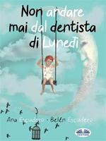 Non andare mai dal dentista di lunedì