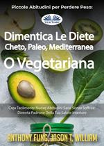 Piccole abitudini per perdere peso: dimentica le diete cheto, paleo, mediterranea o vegetariana. Crea facilmente nuove abitudini sane senza soffrire: diventa padrone della tua salute interiore