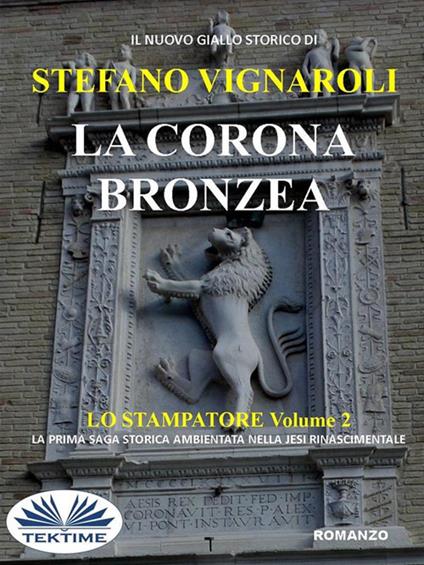 La corona bronzea. Lo stampatore. Vol. 2 - Stefano Vignaroli - ebook