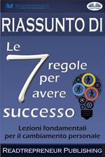 Riassunto di «Le 7 regole per avere successo». Lezioni fondamentali per il cambiamento personale