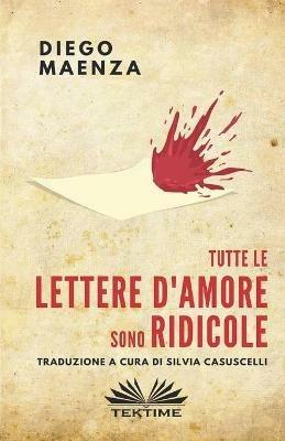 Tutte le lettere d'amore sono ridicole - Diego Maenza - copertina