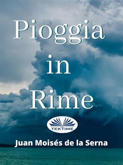 Pioggia in rime - Juan Moisés De La Serna,Jessica Falcioni - ebook