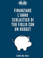 Finanziare l'anno scolastico di tuo figlio con un budget. Opzioni e risorse per tutti