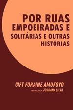 Por ruas empoeiradas e solitárias e outras histórias