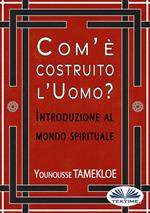 Com'è costruito l'uomo? Introduzione al mondo spirituale