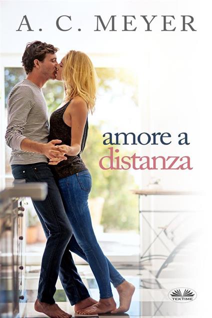 Amore a distanza - A. C. Meyer,Cecilia Metta - ebook