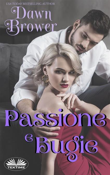 Passione e bugie - Dawn Brower,Patrizia Barrera - ebook