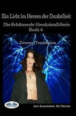 Ein Licht im Herzen der Dunkelheit. Die Schützende Herzkristall-Serie Buch. Vol. 4