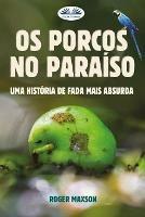 Os porcos no paraíso. Uma história de fada mais absurda