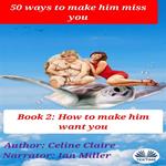 50 Ways To Make Him Miss You - 2