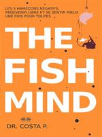 The fish mind. Come Sentirsi meglio nella propria pelle una volta per tutte