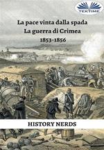 La pace vinta dalla spada. La guerra di Crimea 1853-1856