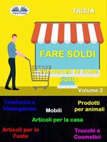 Fare Soldi Vendendo Le Cose Giuste Volume 2