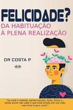 Felicidade? Da habituação à plena realização