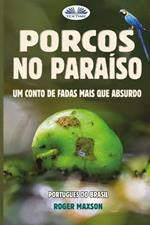 Porcos no paraíso. Um conto de fadas mais que absurdo