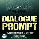 Dialogue Prompt; No Estamos Solos En El Universo