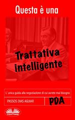 Questa è una trattativa intelligente. L'unica guida alla negoziazione di cui avrete mai bisogno