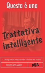 Questa è una trattativa intelligente. L'unica guida alla negoziazione di cui avrete mai bisogno