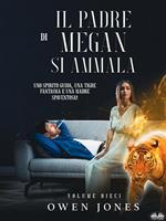 Il padre di Megan si ammala. Uno spirito guida, una tigre fantasma e una madre spaventosa!